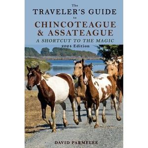 The Traveler's Guide to Chincoteague and Assateague: A Shortcut to the Magic --